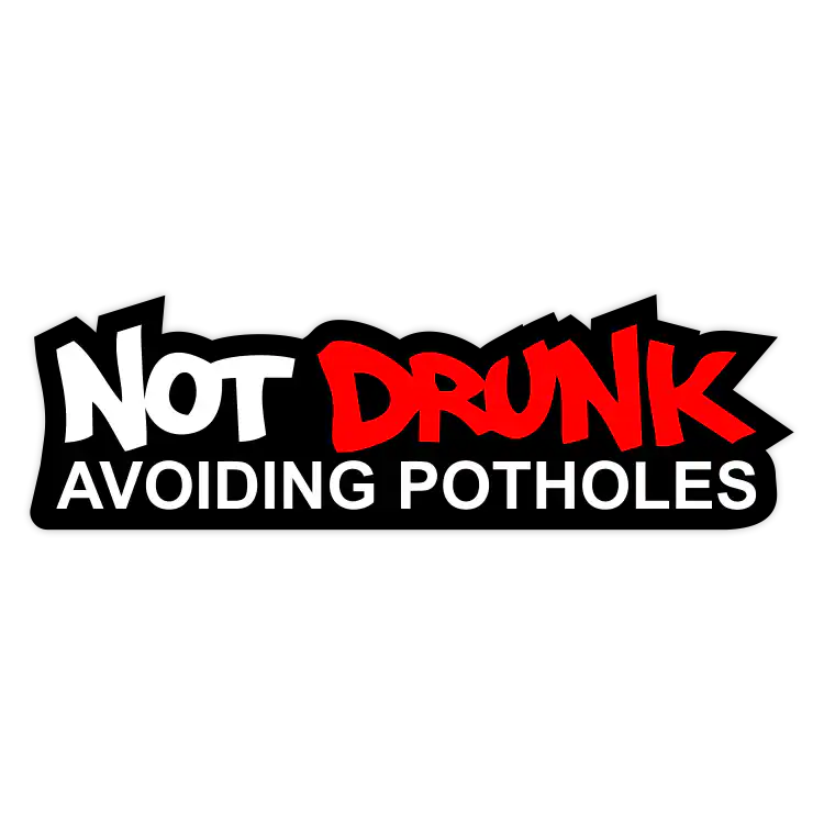 05449-Not Drunk Avoiding Potholes-gallery Not Drunk Avoiding Potholes Aufkleber